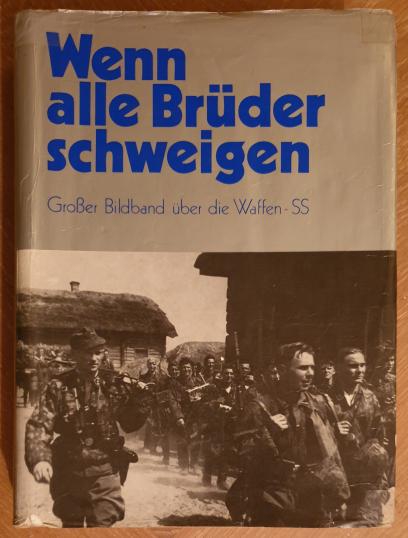 Wenn Alle Brüder Schweigen / When All Our Brothers Are Silent - Grosser Bildband über die Waffen-SS. 596 Pages!